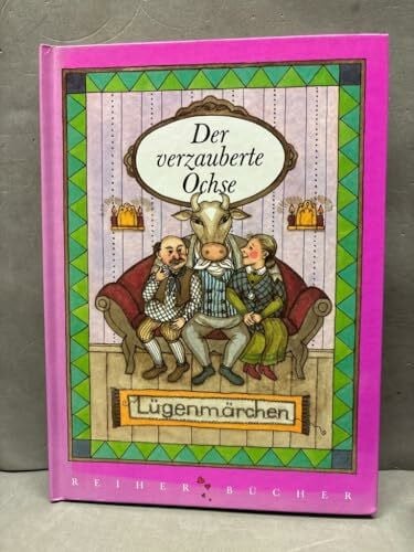 Elinor Weise Der verzauberte Ochse: Lügenmärchen aus aller Welt, aus alter und neuer Zeit