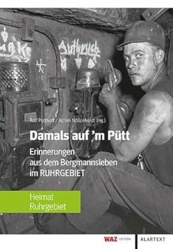 Achim Nöllenheidt Damals auf'm Pütt: Erinnerungen aus dem Bergmannsleben im Ruhrgebiet