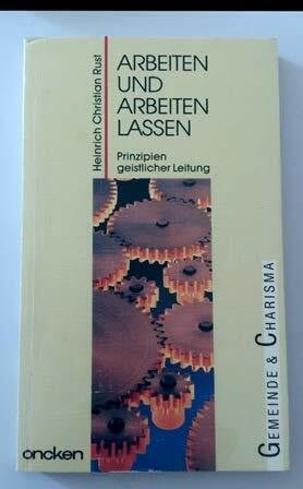 Rust, Heinrich Christian [Hrsg.] Arbeiten und arbeiten lassen : Prinzipien der geistlichen Leitung ( Taschenbuch )