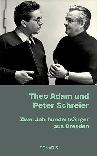 Donath, Romy Theo Adam und Peter Schreier: Zwei Jahrhundertsänger aus Dresden