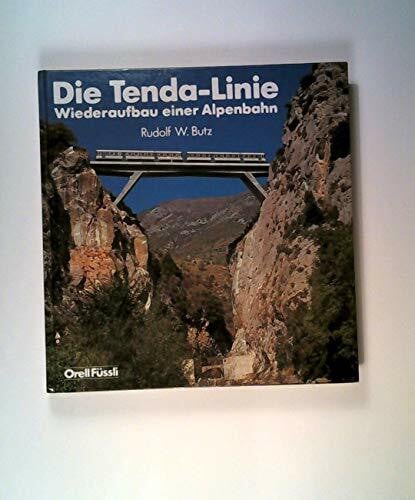 Butz, Rudolf W Die Tenda-Linie: Wiederaufbau einer Alpenbahn