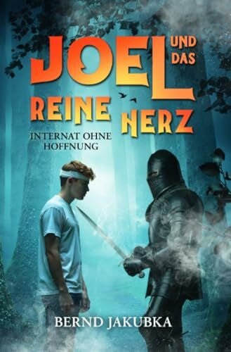 Jakubka, Bernd Joel und das Reine Herz: Internat ohne Hoffnung