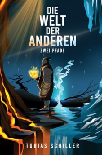 Schiller, Tobias Die Welt der Anderen - Zwei Pfade (High Fantasy Buch): Ein bewegendes Fantasy-Abenteuer mit Gefühl und Tiefgang, das sich sowohl für Erwachsene als auch für Jugendliche eignet.