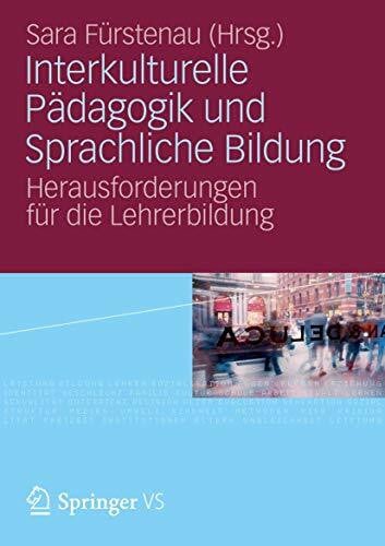 Fürstenau, Sara Interkulturelle Pädagogik und Sprachliche Bildung: Herausforderungen für die Lehrerbildung