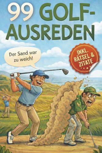 Zimmerer, Marko 99 Golf-Ausreden für Golfer: Nächstes Mal triffst du das Loch! Das ultimative Golfbuch Geschenk für Golfer
