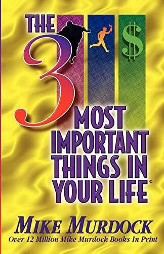 Murdock, Mike The 3 Most Important Things In Your Life