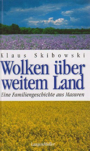 Skibowski, Klaus Wolken über weitem Land: Eine Familiengeschichte aus Masuren