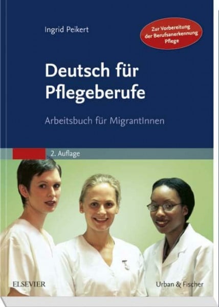 Peikert, Ingrid Deutsch für Pflegeberufe: Arbeitsbuch für MigrantInnen