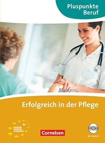 Nguyen, Thuy Vi Pluspunkte Beruf: B1 - Erfolgreich in der Pflege. Kursbuch mit CD