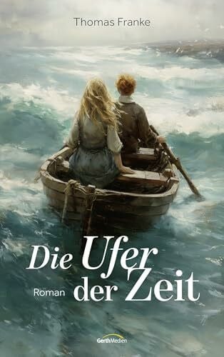 Franke, Thomas Die Ufer der Zeit: Roman