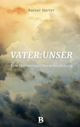 Harter, Rainer Vater.unser.: Eine faszinierende Wiederentdeckung