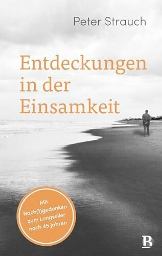 Strauch, Peter Entdeckungen in der Einsamkeit: Mit Nach(t)gedanken zum Longseller nach 45 Jahren