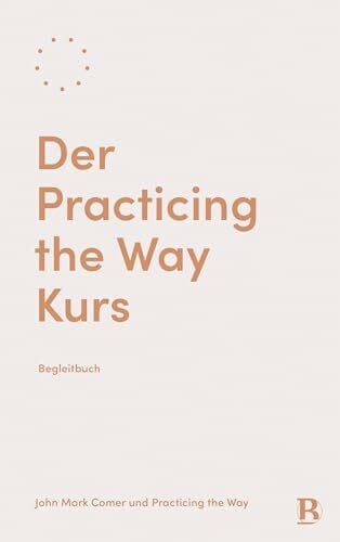 Ronsdorf, Felix Der Practicing the Way Kurs: Begleitbuch