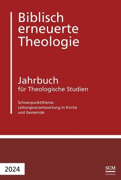 Raedel, Christoph Leitungsverantwortung in Kirche und Gemeinde: Jahrbuch für Theologische Studien 2024 (Biblisch erneuerte Theologie, 8, Band 8)