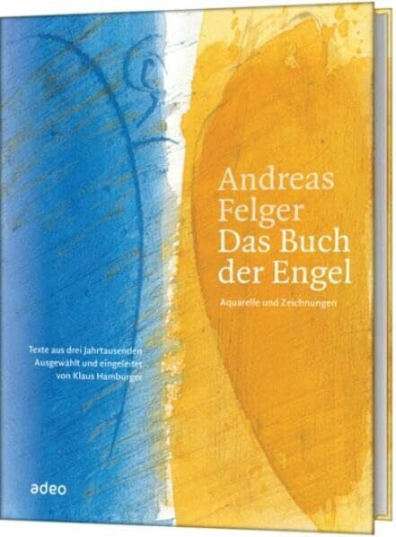 Hamburger, Klaus Andreas Felger - Das Buch der Engel (limitiert): Aquarelle und Zeichnungen - Texte aus drei Jahrtausenden, Ausgewählt und eingeleitet von Klaus Hamburger
