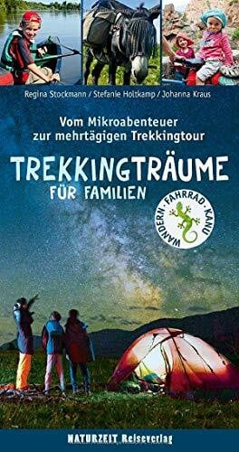 Stockmann, Regina Trekkingträume für Familien: Vom Mikroabenteuer zur mehrtägigen Trekkingtour (Naturzeit mit Kindern)