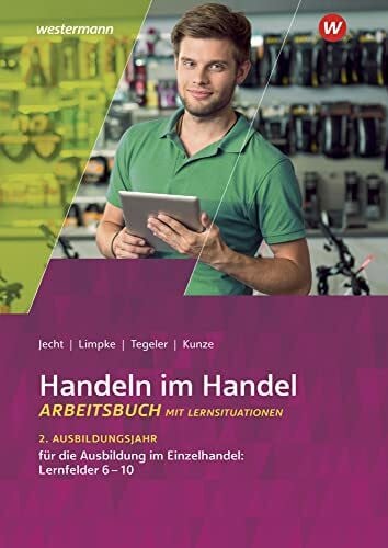 Kunze, Marcel Handeln im Handel: 2. Ausbildungsjahr im Einzelhandel: Lernfelder 6 bis 10 Arbeitsbuch