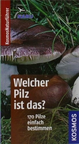 Flück, Markus Welcher Pilz ist das? (Kosmos-Naturführer Basics)