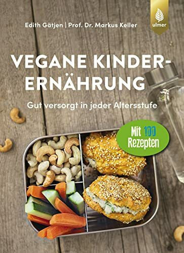 Keller, Markus Vegane Kinderernährung: Gut versorgt in jeder Altersstufe. Mit über 100 Rezepten