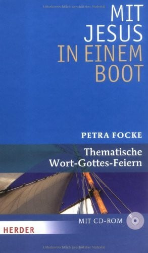 Focke, Petra Mit Jesus in einem Boot: Thematische Wort-Gottes-Feiern