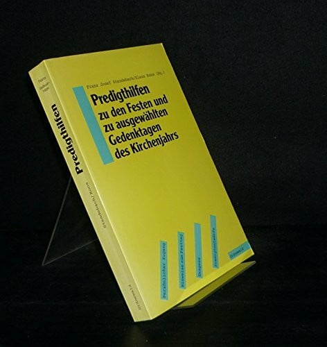 Stendebach Franz Josef (Hrsg.) und Klaus Roos (Hrsg.) Predigthilfen zu den Festen und zu ausgewählten Gedenktagen des Kirchenjahrs: Persönlicher Zugang - Hinweise zum Festtag - Exegese - Predigtentwürfe