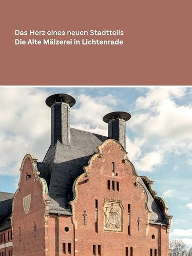 Löffelhardt, Markus Die Alte Mälzerei in Lichtenrade: Das Herz eines neuen Stadtteils
