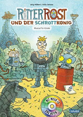 Janosa, Felix Ritter Rost 14: Ritter Rost und der Schrottkönig: Buch mit CD: Musical für Kinder