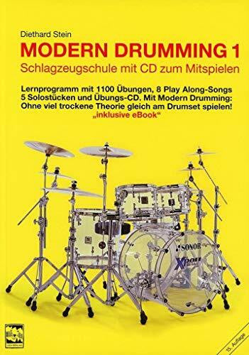 Stein, Diethard Modern Drumming, Bd.1. Lernprogramm mit 1100 Übungen, 5 Solostücken, 8 Play Along-Songs incl. Übungs-CD