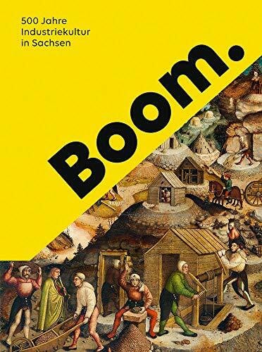 Spring, Thomas Boom.: 500 Jahre Industriekultur in Sachsen