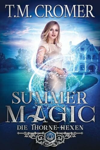 Cromer, T M Summer Magic (Die Thorne Hexen, Band 1)