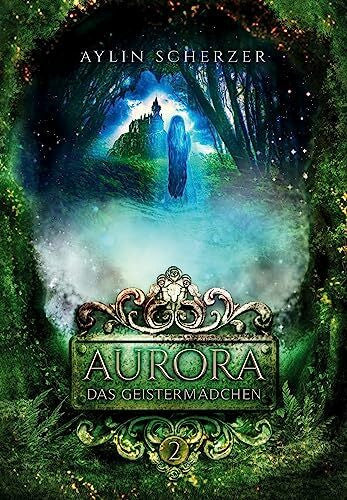 Scherzer, Aylin Aurora 2: Das Geistermädchen