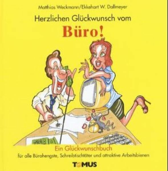 Dallmeyer, E W Herzlichen Glückwunsch vom Büro: Ein Glückwunschbuch für alle Bürohengste, Schreibtischtäter und attraktive Arbeitsbienen
