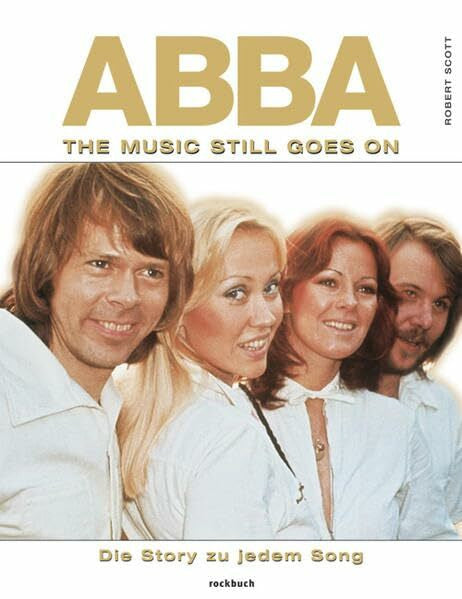 Scott, Robert ABBA. The Music Still Goes On: Die Story zu ihren Songs