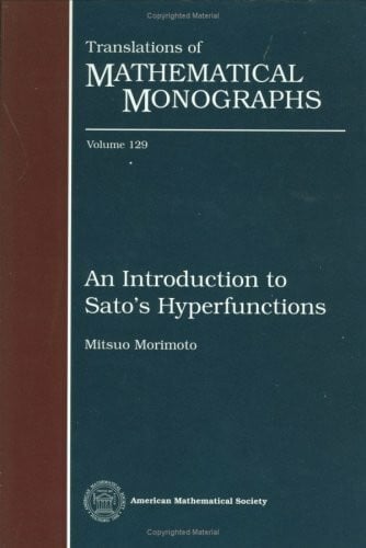 Morimoto, Mitsuo An Introduction to Sato's Hyperfunctions (Translations of Mathematical Monographs)