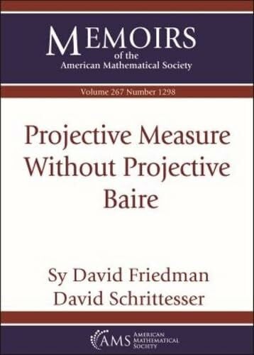 Schrittesser, David Projective Measure Without Projective Baire (Memoirs of the American Mathematical Society, Band 267)