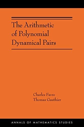 Gauthier, Thomas The Arithmetic Of Polynomial Dynamical Pairs: (Ams-214) (Annals of Mathematics Studies, 214)