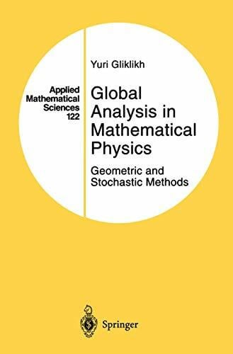 Gliklikh, Yuri Global Analysis in Mathematical Physics: Geometric and Stochastic Methods (Applied Mathematical Sciences, 122, Band 122)