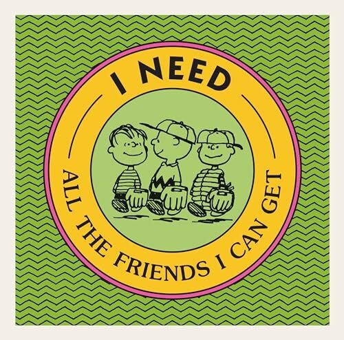 Schulz, Charles M. I Need All the Friends I Can Get (Peanuts)