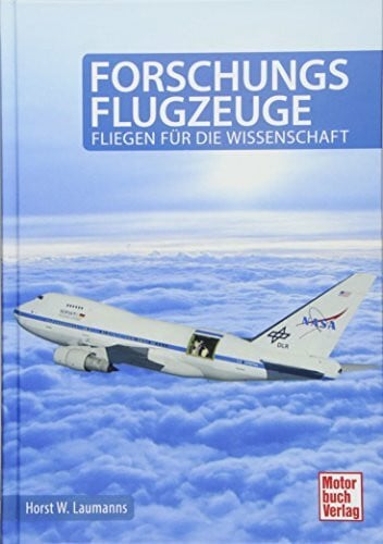 Laumanns, Horst W. Forschungsflugzeuge: Fliegen für die Wissenschaft