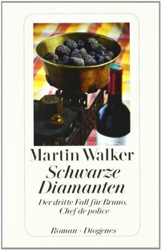 Walker, Martin Schwarze Diamanten: Der dritte Fall für Bruno, Chef de police: Der dritte Fall für Bruno, Chef de police. Roman
