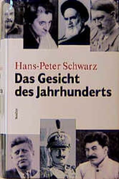 Schwarz, Hans P Das Gesicht des Jahrhunderts: Monster, Reiter, Mediokritäten