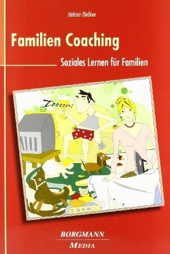 Dießner, Helmar Familien Coaching: Soziales Lernen für Familien