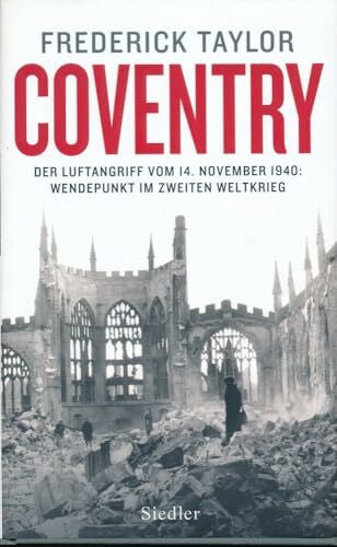 Hans Freundl Coventry: Der Luftangriff vom 14. November 1940: Wendepunkt im Zweiten Weltkrieg