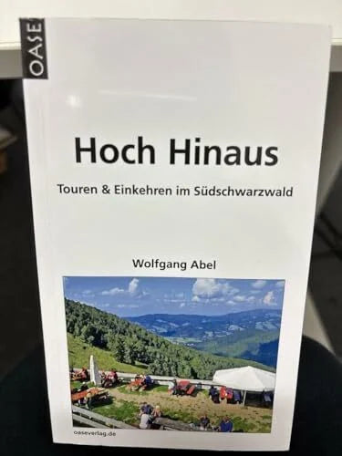 Abel, Wolfgang Hoch Hinaus: Touren & Einkehren im Südschwarzwald