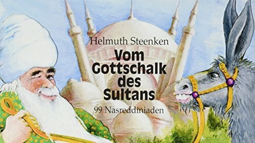 Steenken, Helmuth Vom Gottschalk des Sultans: 99 Nasreddiniaden