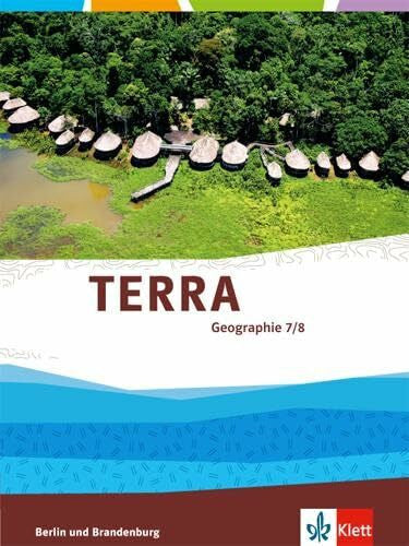 TERRA Geographie 7/8. Ausgabe Berlin, Brandenburg: Schulbuch Klasse 7/8 (TERRA Geographie. Ausgabe für Berlin, Brandenburg Gymnasium, Integrierte Sekundarschule, Oberschule ab 2017)