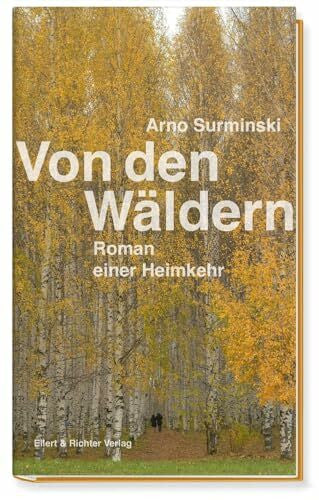 Surminski, Arno Von den Wäldern: Roman einer Heimkehr