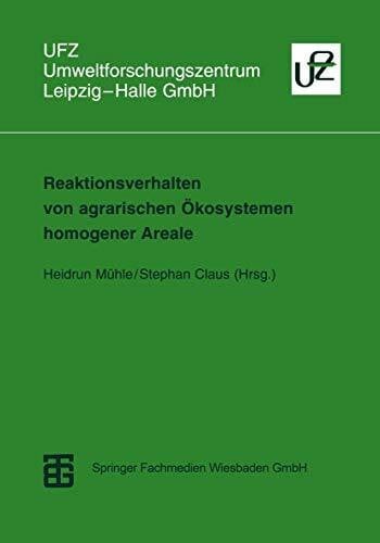 Mühle, Heidrun Reaktionsverhalten von Agrarischen Ökosystemen Homogener Areale: Methoden der Beschreibung, Messung und Quantifizierung (Umweltforschungszentrum Leipzig-Halle GmbH)