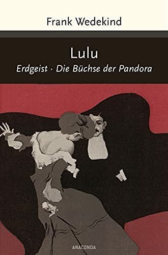 Wedekind, Frank Lulu (Erdgeist, Die Büchse der Pandora) (Große Klassiker zum kleinen Preis, Band 161)