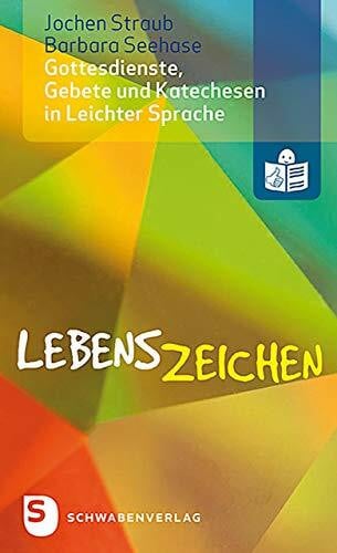 Seehase, Barbara Lebenszeichen - Gottesdienste, Gebete und Katechesen in Leichter Sprache: Mit Geleitworten von Reinhard Hauke und Thorsten Hinz